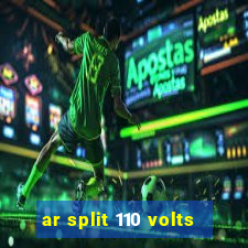 ar split 110 volts