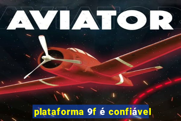 plataforma 9f é confiável