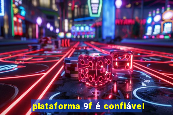 plataforma 9f é confiável