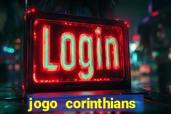 jogo corinthians ontem resultado