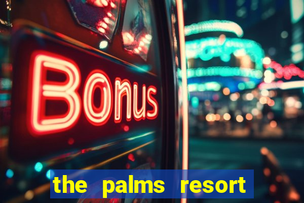 the palms resort and casino