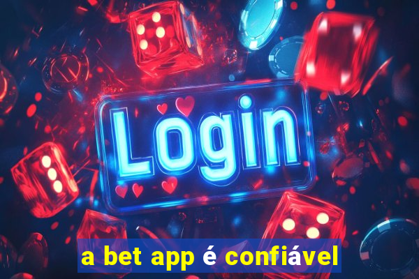 a bet app é confiável