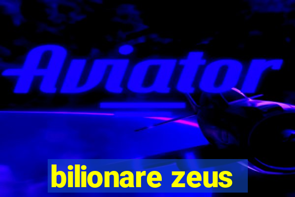 bilionare zeus