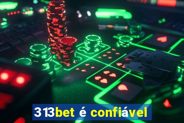 313bet é confiável