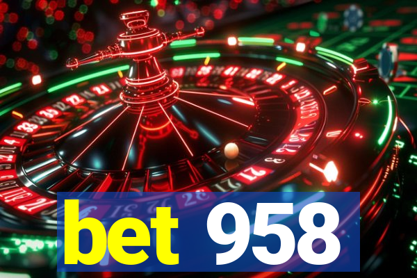 bet 958