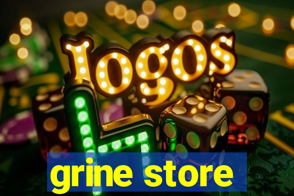 grine store