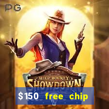 $150 free chip casinos 2021