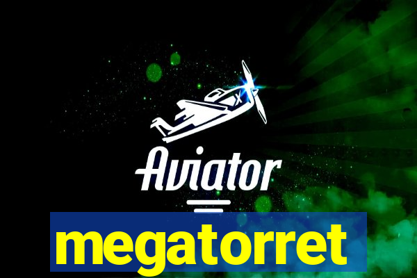 megatorret