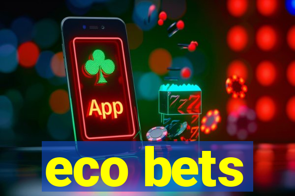 eco bets