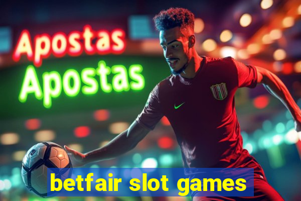 betfair slot games