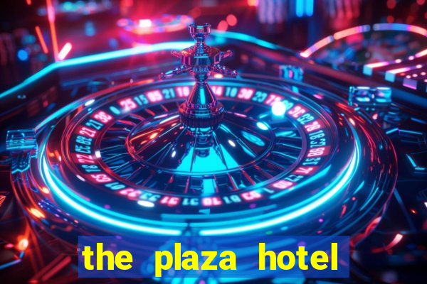 the plaza hotel and casino