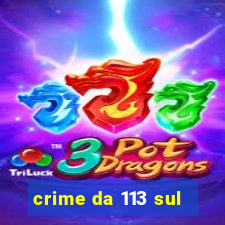 crime da 113 sul