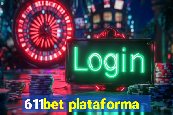 611bet plataforma