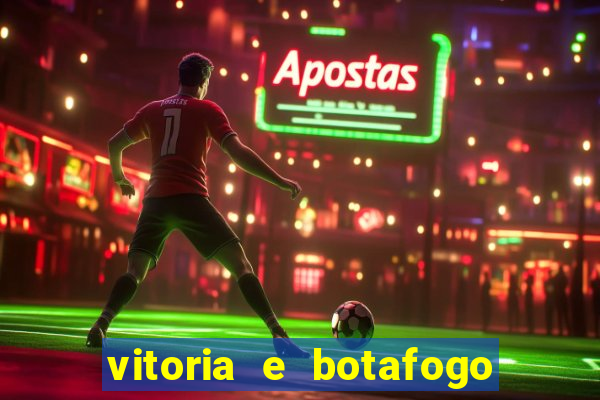 vitoria e botafogo onde assistir