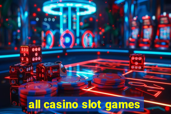 all casino slot games