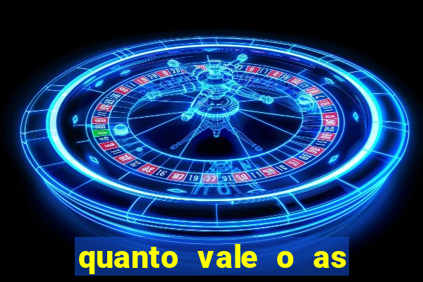 quanto vale o as no 21