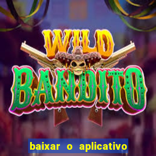 baixar o aplicativo bet app