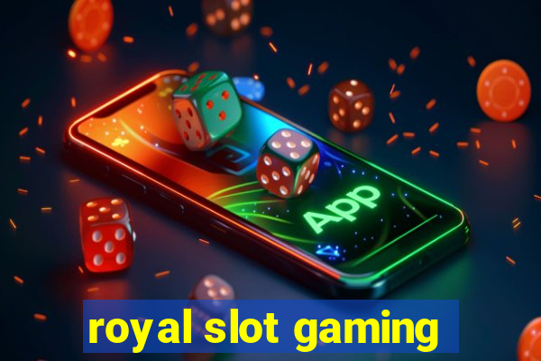 royal slot gaming