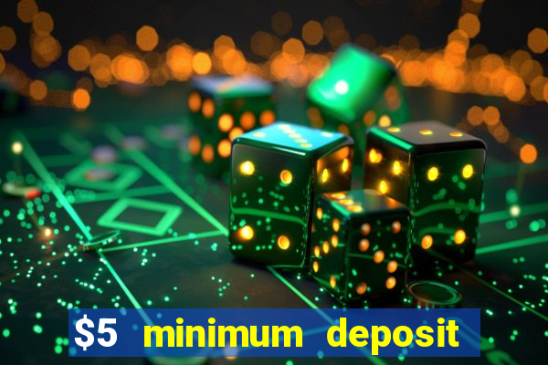 $5 minimum deposit casino australia 2023