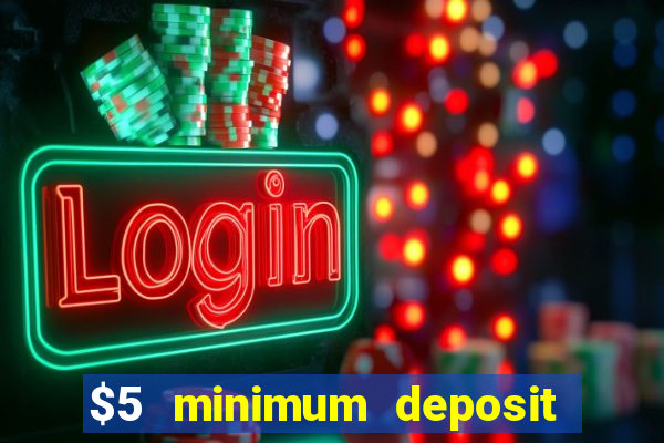 $5 minimum deposit casino australia 2023