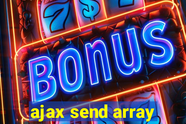 ajax send array