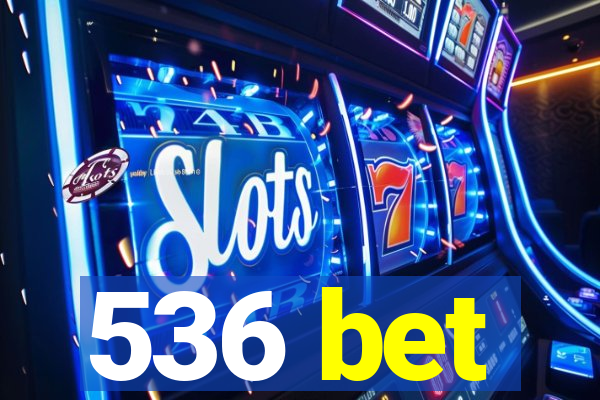 536 bet