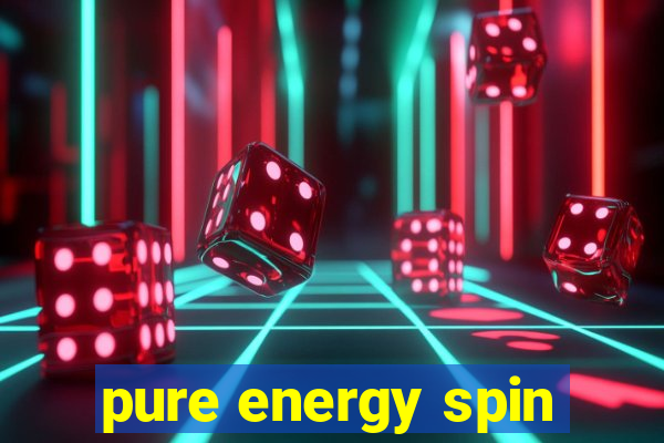 pure energy spin