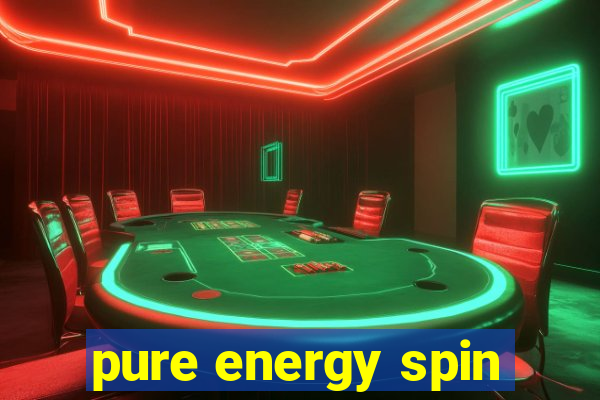 pure energy spin