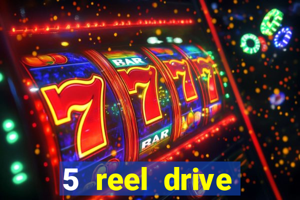 5 reel drive casino slot