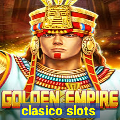 clasico slots