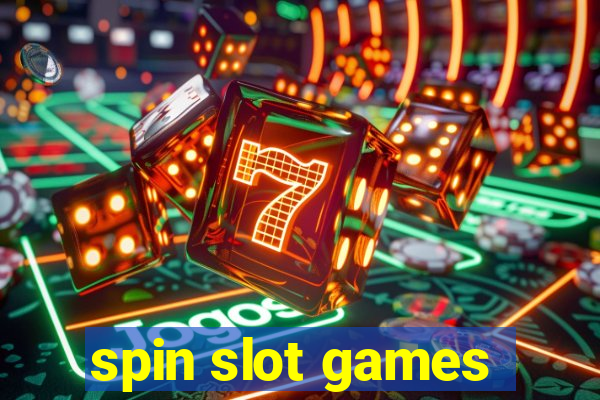 spin slot games