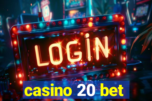 casino 20 bet