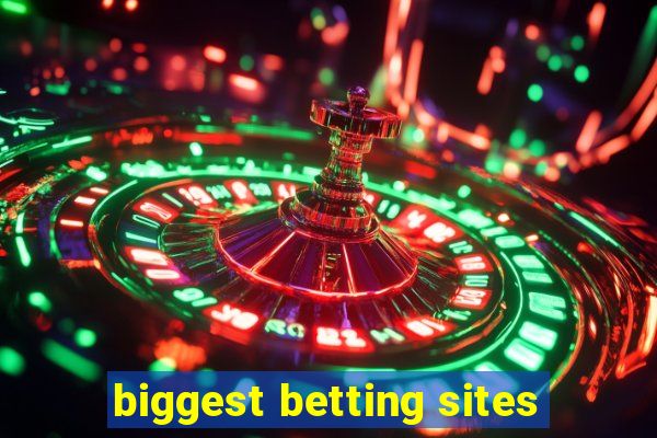 biggest betting sites