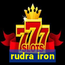 rudra iron