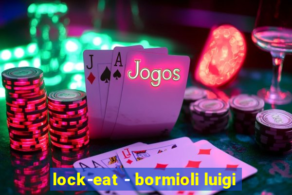 lock-eat - bormioli luigi