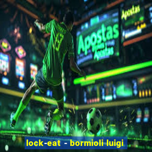 lock-eat - bormioli luigi