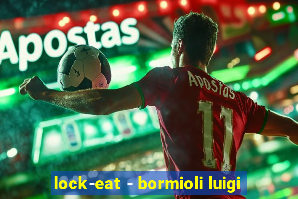 lock-eat - bormioli luigi