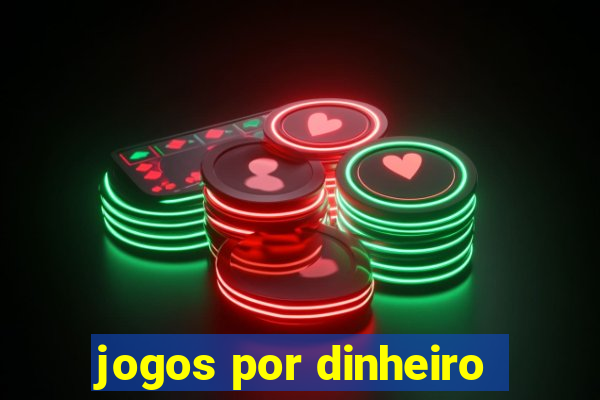 jogos por dinheiro