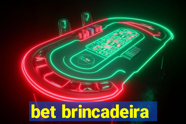 bet brincadeira