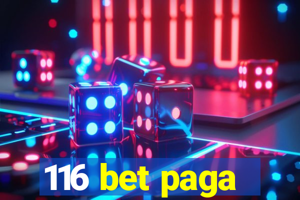 116 bet paga