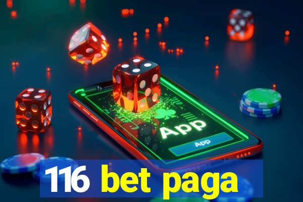 116 bet paga