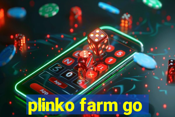 plinko farm go