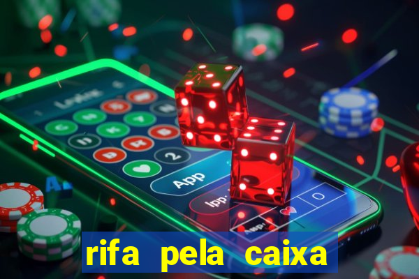 rifa pela caixa economica federal