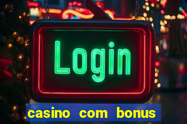 casino com bonus de registo