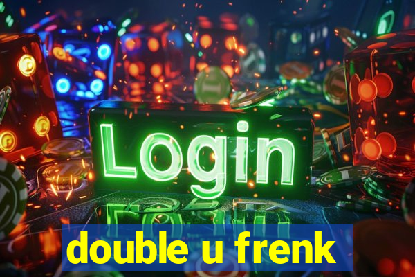 double u frenk