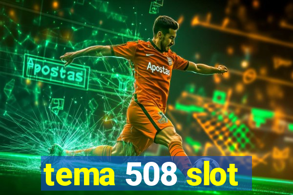 tema 508 slot