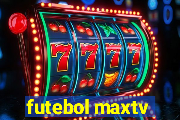 futebol maxtv