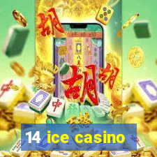 14 ice casino