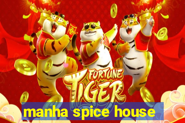 manha spice house