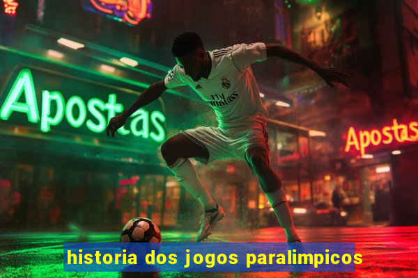 historia dos jogos paralimpicos